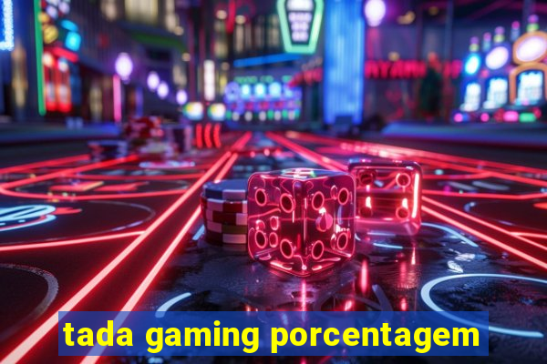 tada gaming porcentagem